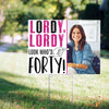 40th Birthday Yard Sign Personalized - Lordy Forty