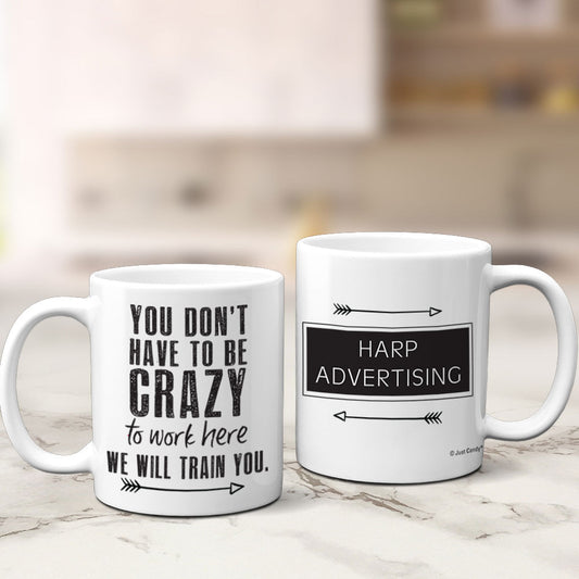 Personalized Crazy to Work Here 11oz Mug Empty